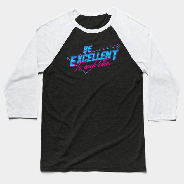 Be Excellent To Each Other - Retro Baseball T-Shirt by wookiemike